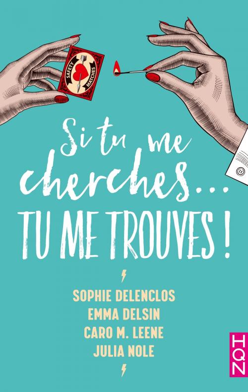 Cover of the book Si tu me cherches... Tu me trouves ! by Sophie Delenclos, Emma Delsin, Caro M. Leene, Julia Nole, Harlequin