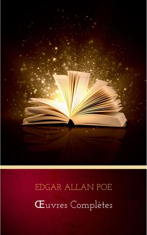 Cover of the book Œuvres Complètes d'Edgar Allan Poe (Traduites par Charles Baudelaire) (Avec Annotations) by Edgar Allan Poe, JA