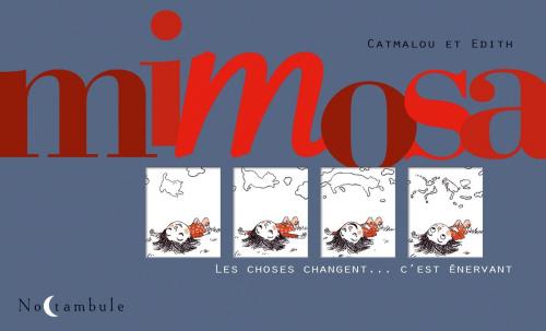 Cover of the book Mimosa - Les choses changent... c'est énervant by Catmalou, Édith, Soleil