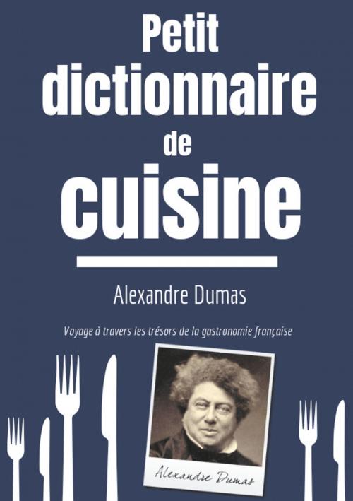 Cover of the book Petit Dictionnaire de Cuisine by Alexandre Dumas, Books on Demand