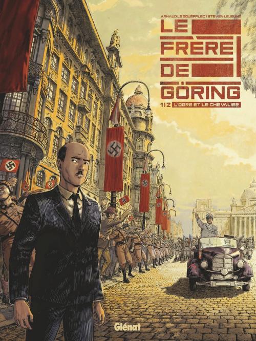Cover of the book Le Frère de Göring - Tome 01 by Arnaud Le Gouëfflec, Steven Lejeune, Glénat BD