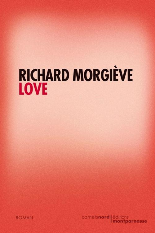 Cover of the book Love by Richard Morgiève, Carnets Nord