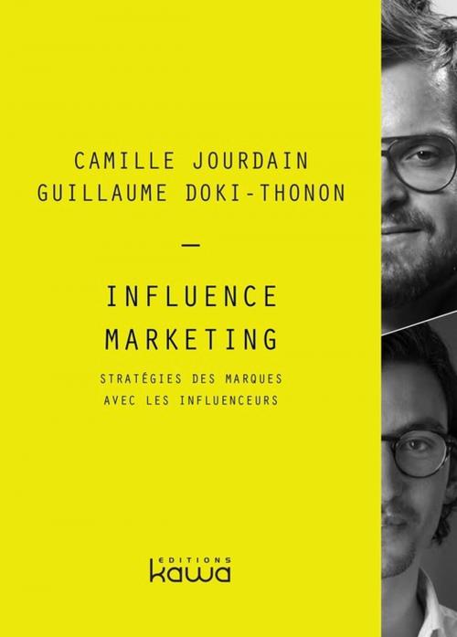 Cover of the book Influence Marketing by Guillaume Doki-Thonon, Camille Jourdain, Editions Kawa