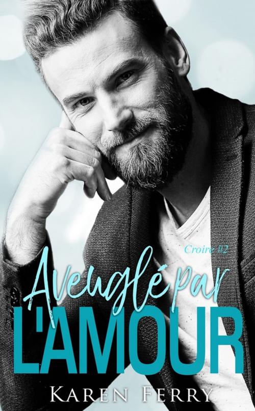 Cover of the book Aveuglés par l'amour by Karen Ferry, Juno Publishing