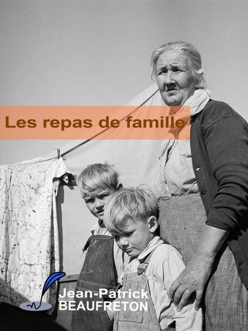 Cover of the book Les repas de famille by Jean-Patrick Beaufreton, La Piterne