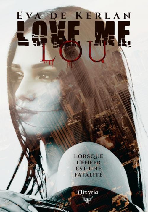 Cover of the book Love me Lou by Eva de Kerlan, Editions Elixyria