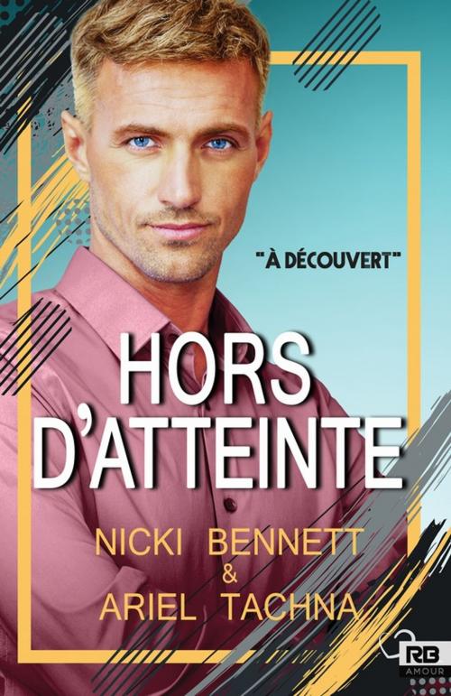 Cover of the book Hors d'atteinte by Nicki Bennett, Ariel Tachna, Reines-Beaux