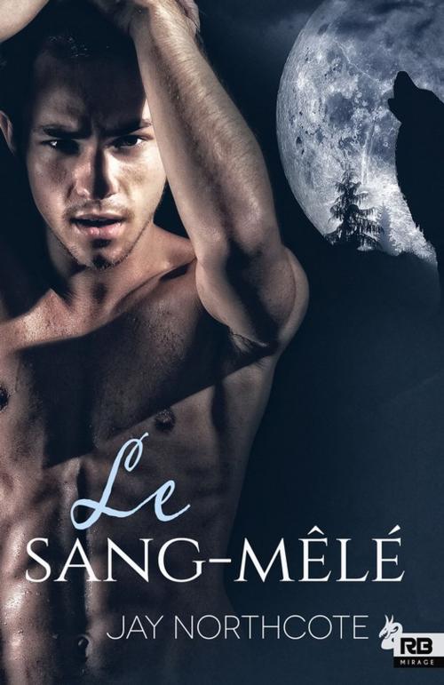 Cover of the book Le sang-mêlé by Jay Northcote, Reines-Beaux