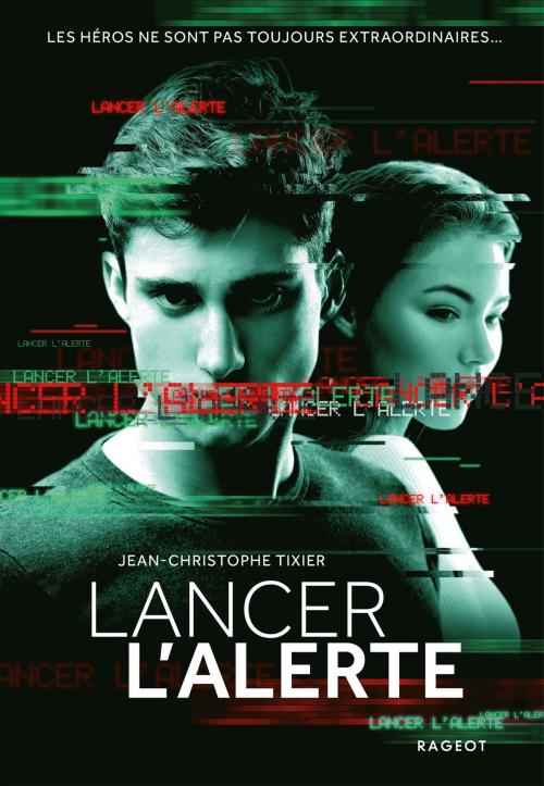 Cover of the book Lancer l'alerte by Jean-Christophe Tixier, Rageot Editeur