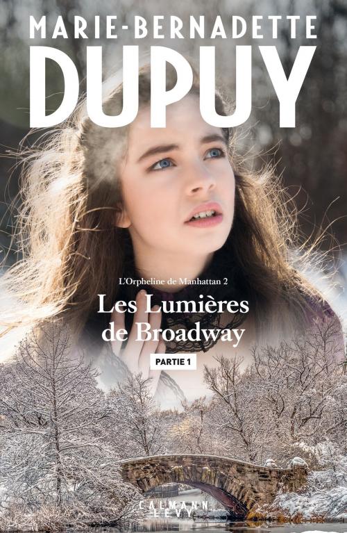 Cover of the book Les lumières de Broadway - Partie 1 by Marie-Bernadette Dupuy, Calmann-Lévy