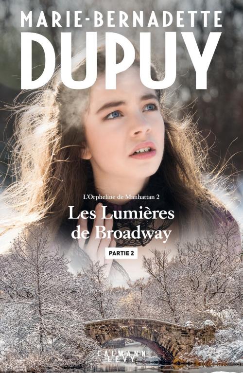 Cover of the book Les lumières de Broadway - Partie 2 by Marie-Bernadette Dupuy, Calmann-Lévy