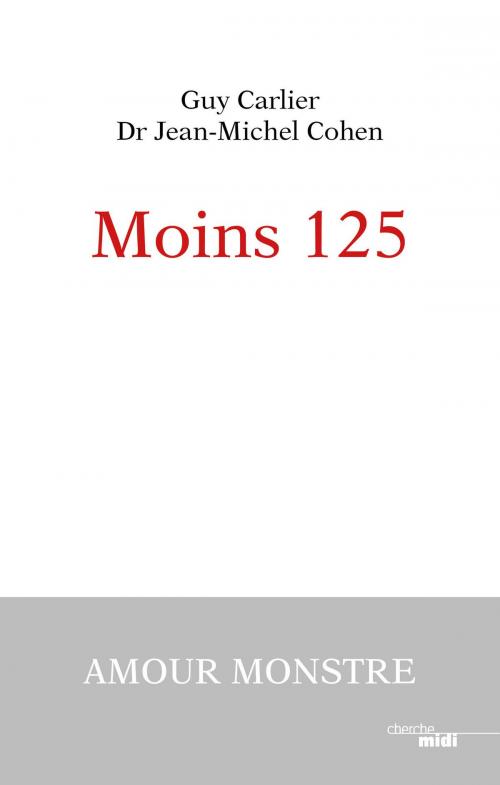 Cover of the book Moins 125 by Guy CARLIER, Jean-Michel COHEN, Cherche Midi
