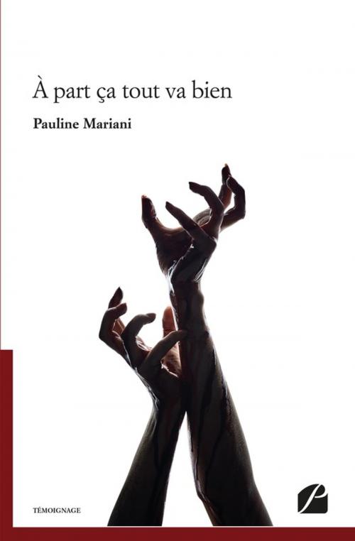 Cover of the book À part ça tout va bien by Pauline Mariani, Editions du Panthéon