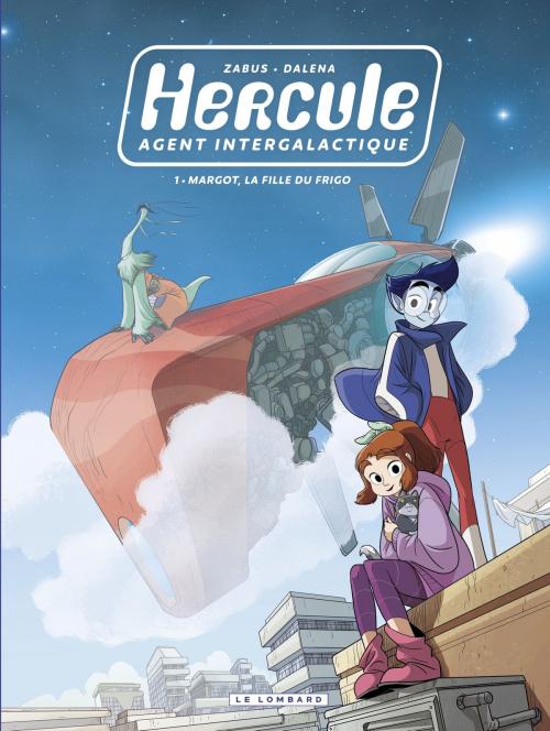 Cover of the book Hercule, agent intergalactique - tome 1 - Margot, la fille du frigo by Zabus, Le Lombard