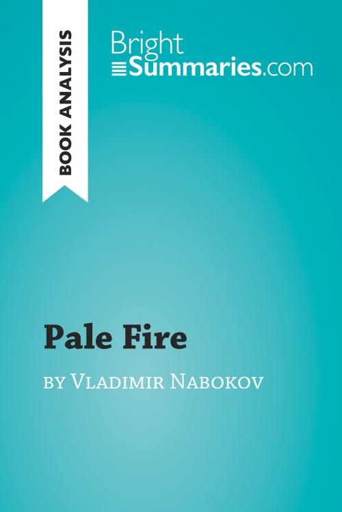 Cover of the book Pale Fire by Vladimir Nabokov (Book Analysis) by Bright Summaries, BrightSummaries.com