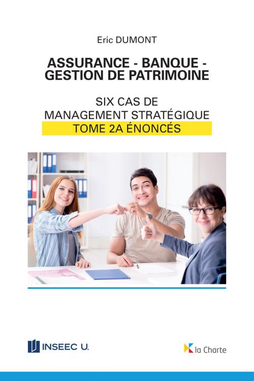 Cover of the book Assurance - Banque - Gestion de patrimoine - Tome 2a by Eric Dumont, La Charte, Professional Publishing