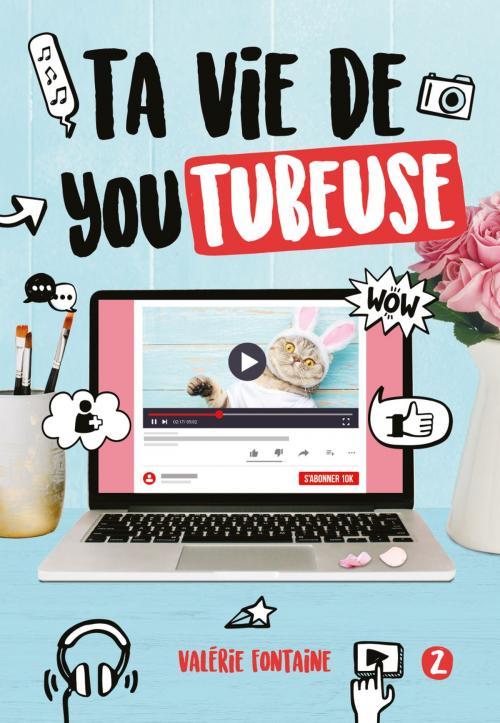 Cover of the book Ta vie de youtubeuse Tome 2 by Valérie Fontaine, Éditions Les Malins