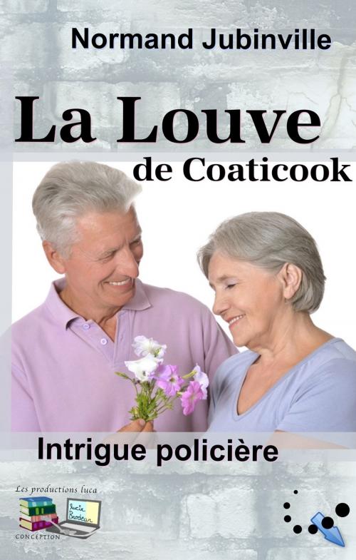 Cover of the book La Louve de Coaticook by Normand Jubinville, Les productions luca