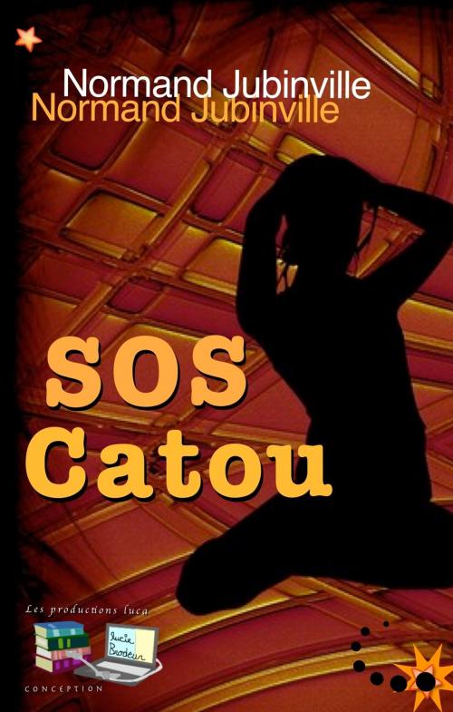 Cover of the book SOS Catou by Normand Jubinville, Les productions luca