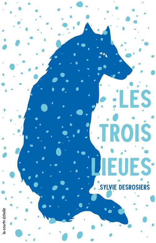 Cover of the book Les trois lieues by Sylvie Desrosiers, la courte échelle