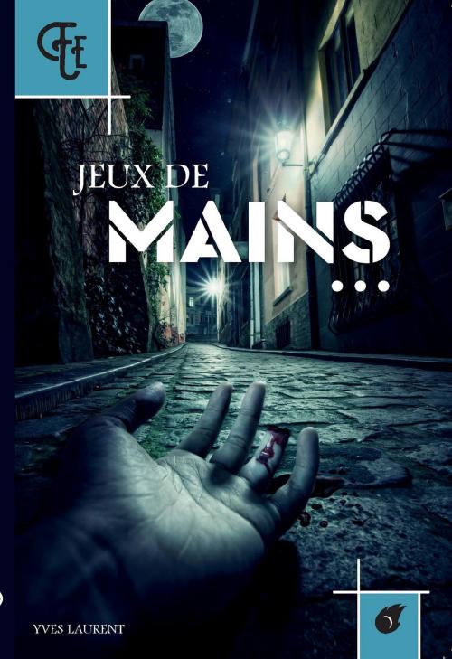 Cover of the book Jeux de mains by Yves Laurent, Yves Laurent Editeur