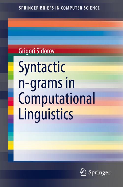 Cover of the book Syntactic n-grams in Computational Linguistics by Grigori Sidorov, Springer International Publishing