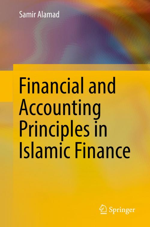 Cover of the book Financial and Accounting Principles in Islamic Finance by Samir Alamad, Springer International Publishing
