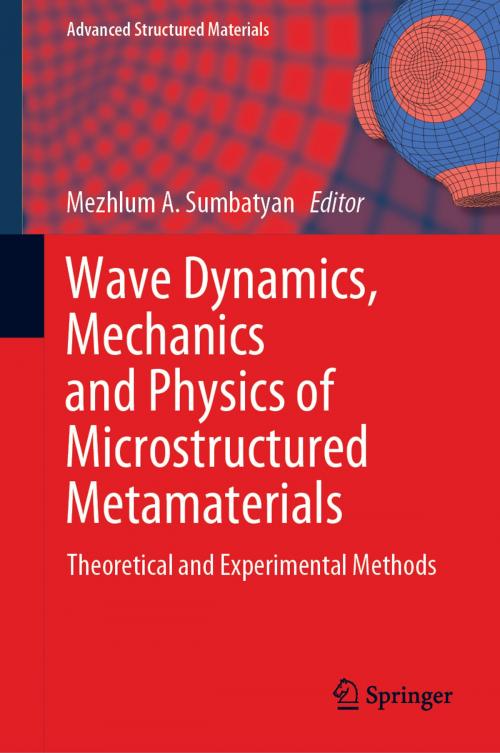 Cover of the book Wave Dynamics, Mechanics and Physics of Microstructured Metamaterials by , Springer International Publishing
