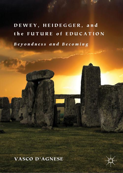 Cover of the book Dewey, Heidegger, and the Future of Education by Vasco d'Agnese, Springer International Publishing