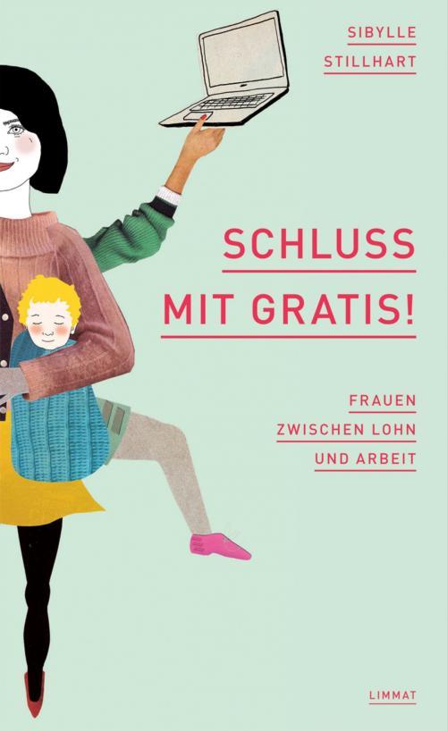 Cover of the book Schluss mit gratis! by Sibylle Stillhart, Limmat Verlag