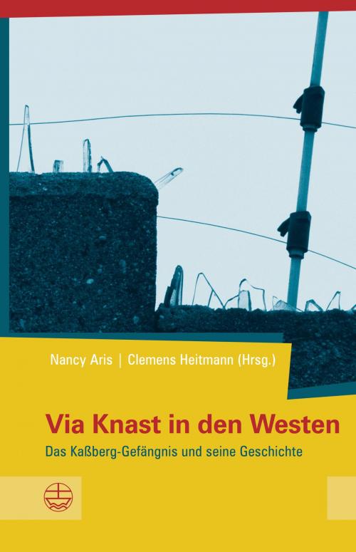 Cover of the book Via Knast in den Westen by , Evangelische Verlagsanstalt