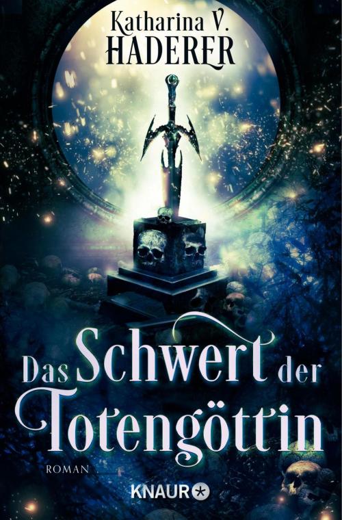 Cover of the book Das Schwert der Totengöttin by Katharina V. Haderer, Knaur eBook