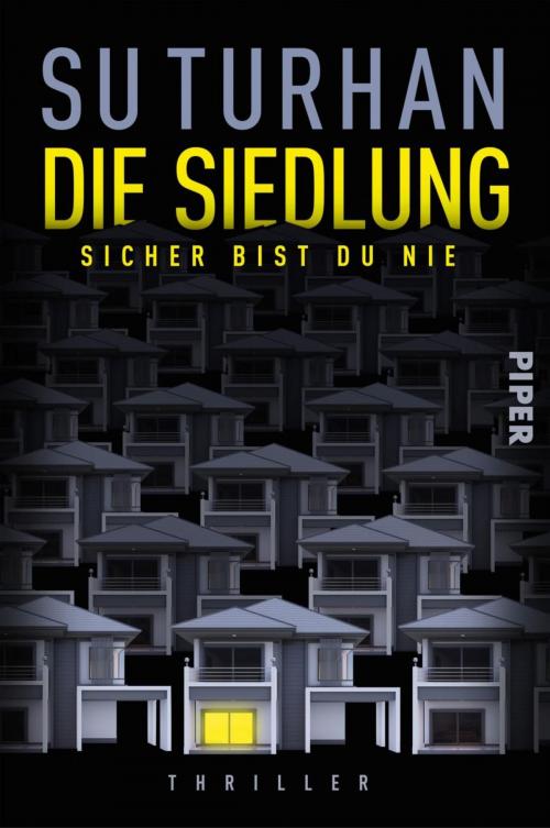 Cover of the book Die Siedlung – Sicher bist du nie by Su Turhan, Piper ebooks