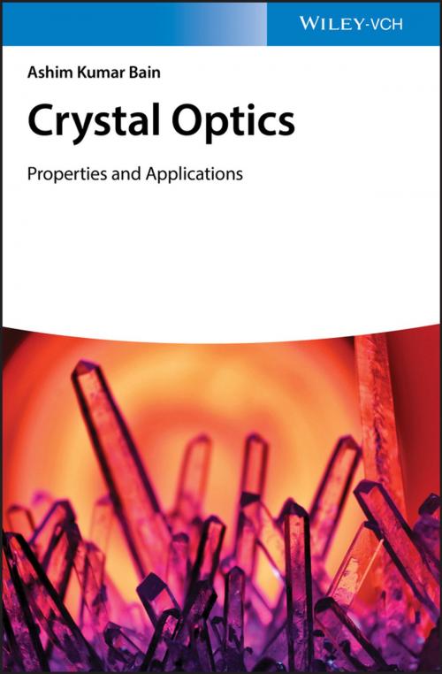 Cover of the book Crystal Optics: Properties and Applications by Ashim Kumar Bain, Wiley