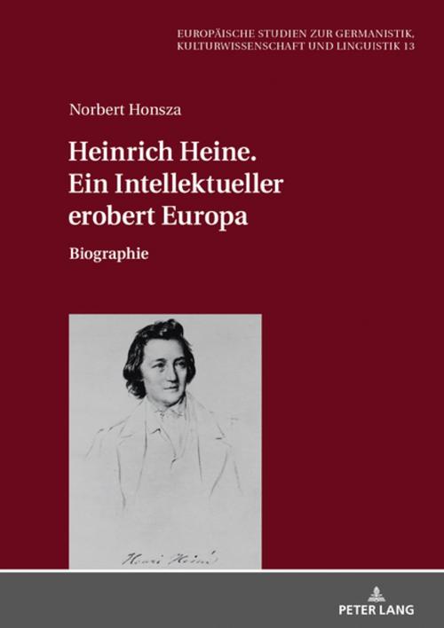 Cover of the book Heinrich Heine. Ein Intellektueller erobert Europa by Norbert Honsza, Peter Lang