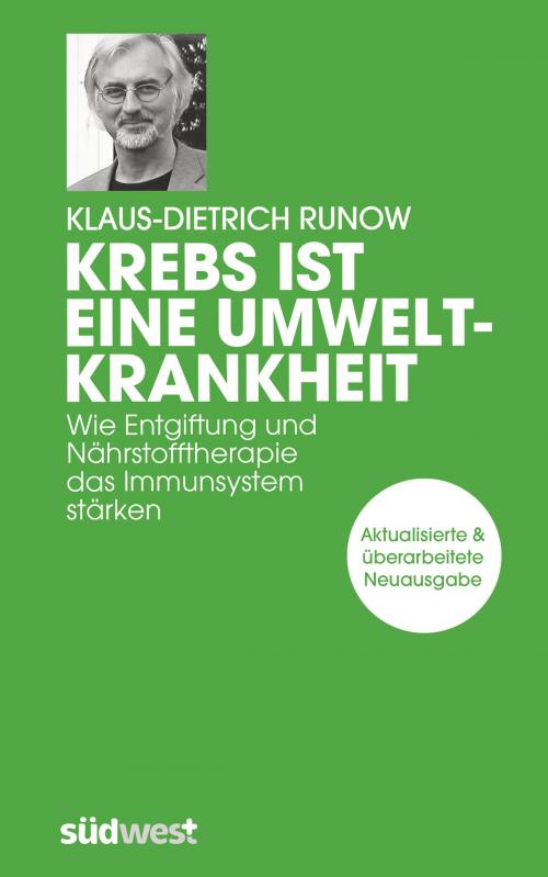 Cover of the book Krebs ist eine Umweltkrankheit by Klaus-Dietrich Runow, Südwest Verlag