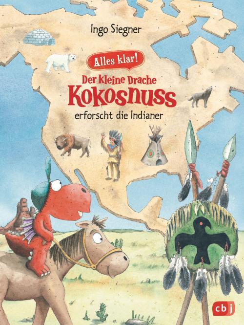 Cover of the book Alles klar! Der kleine Drache Kokosnuss erforscht die Indianer by Ingo Siegner, cbj