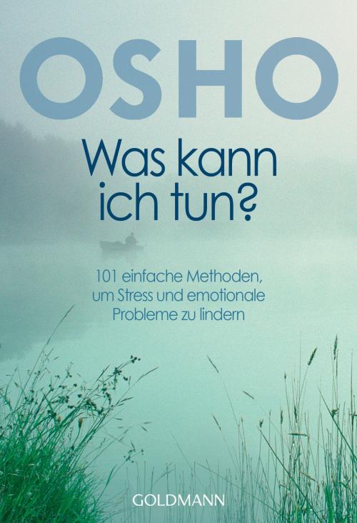 Cover of the book Was kann ich tun? by Osho, Goldmann Verlag