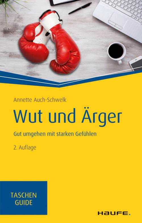 Cover of the book Wut und Ärger by Annette Auch-Schwelk, Haufe