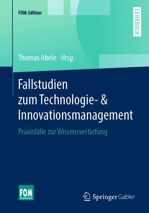 Cover of the book Fallstudien zum Technologie- & Innovationsmanagement by , Springer Fachmedien Wiesbaden