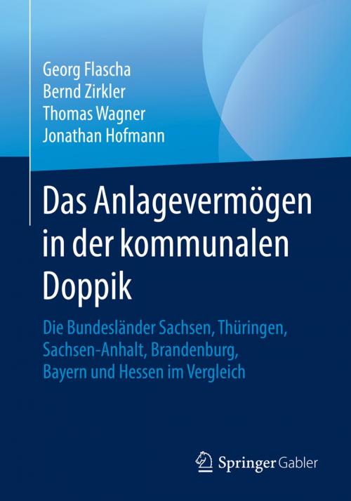 Cover of the book Das Anlagevermögen in der kommunalen Doppik by Georg Flascha, Bernd Zirkler, Thomas Wagner, Jonathan Hofmann, Springer Fachmedien Wiesbaden