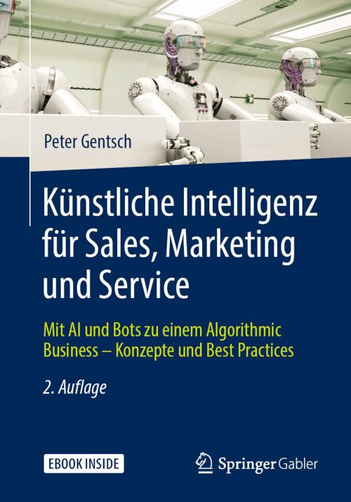 Cover of the book Künstliche Intelligenz für Sales, Marketing und Service by Peter Gentsch, Springer Fachmedien Wiesbaden