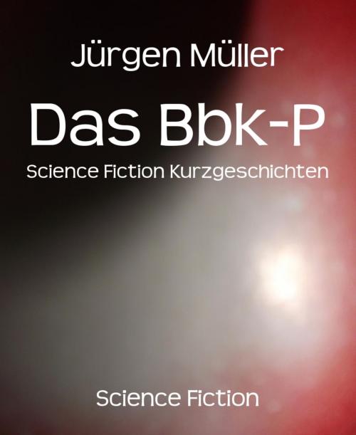 Cover of the book Das Bbk-P by Jürgen Müller, BookRix