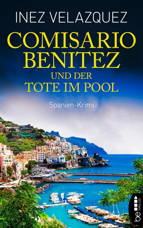 Cover of the book Comisario Benitez und der Tote im Pool by Inez Velazquez, beTHRILLED