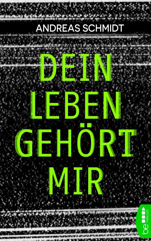 Cover of the book Dein Leben gehört mir by Andreas Schmidt, beTHRILLED