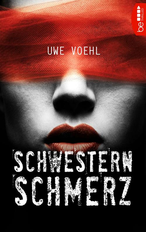 Cover of the book Schwesternschmerz by Uwe Voehl, beTHRILLED