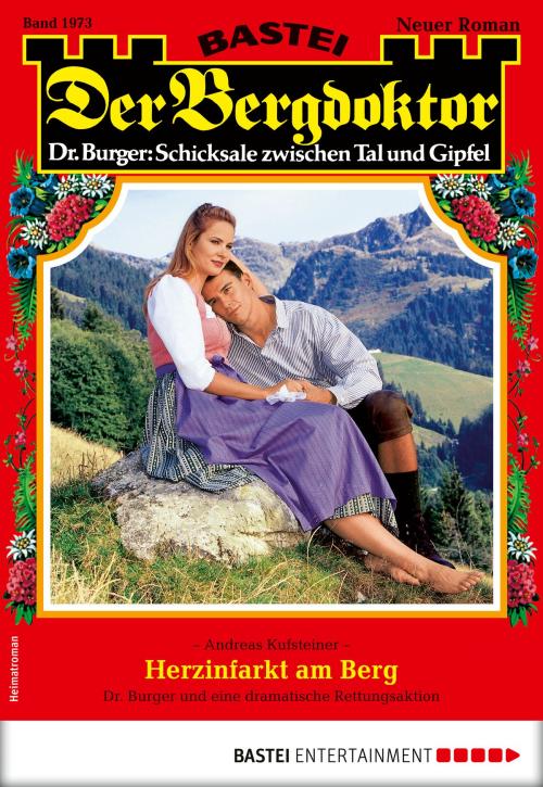 Cover of the book Der Bergdoktor 1973 - Heimatroman by Andreas Kufsteiner, Bastei Entertainment