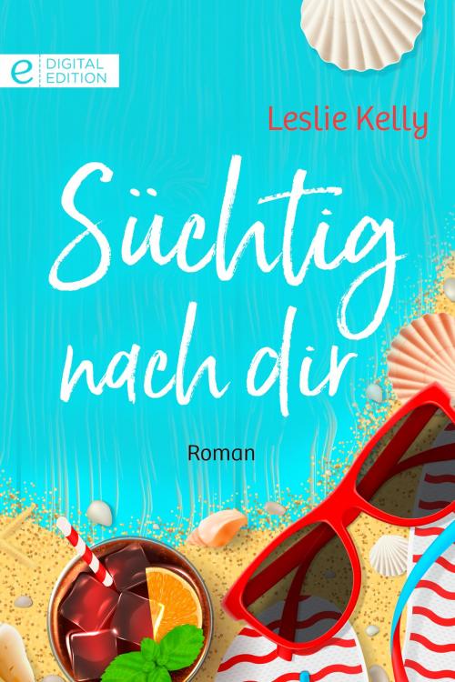 Cover of the book Süchtig nach dir by Leslie Kelly, CORA Verlag