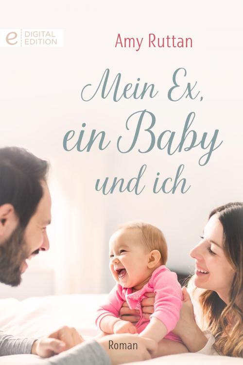 Cover of the book Mein Ex, ein Baby und ich by Amy Ruttan, CORA Verlag