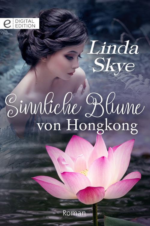 Cover of the book Sinnliche Blume von Hongkong by Linda Skye, CORA Verlag